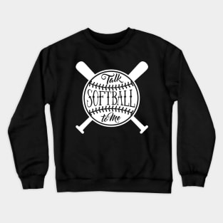 Talk Softball To Me Crewneck Sweatshirt